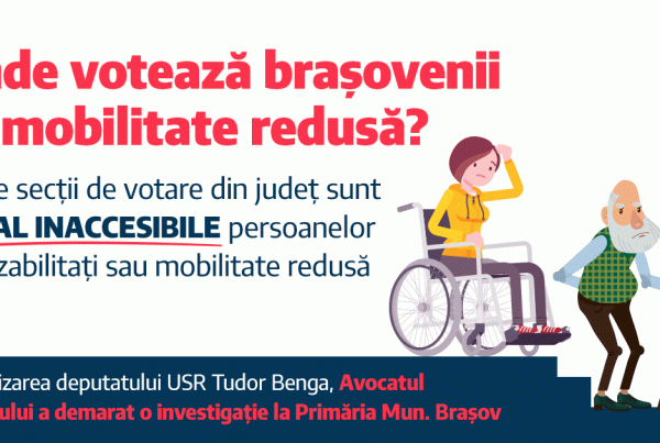 Sectii de votare pentru persoanele cu dizabilitati sau mobilitate redusa Tudor Benga Deputat USR Brasov