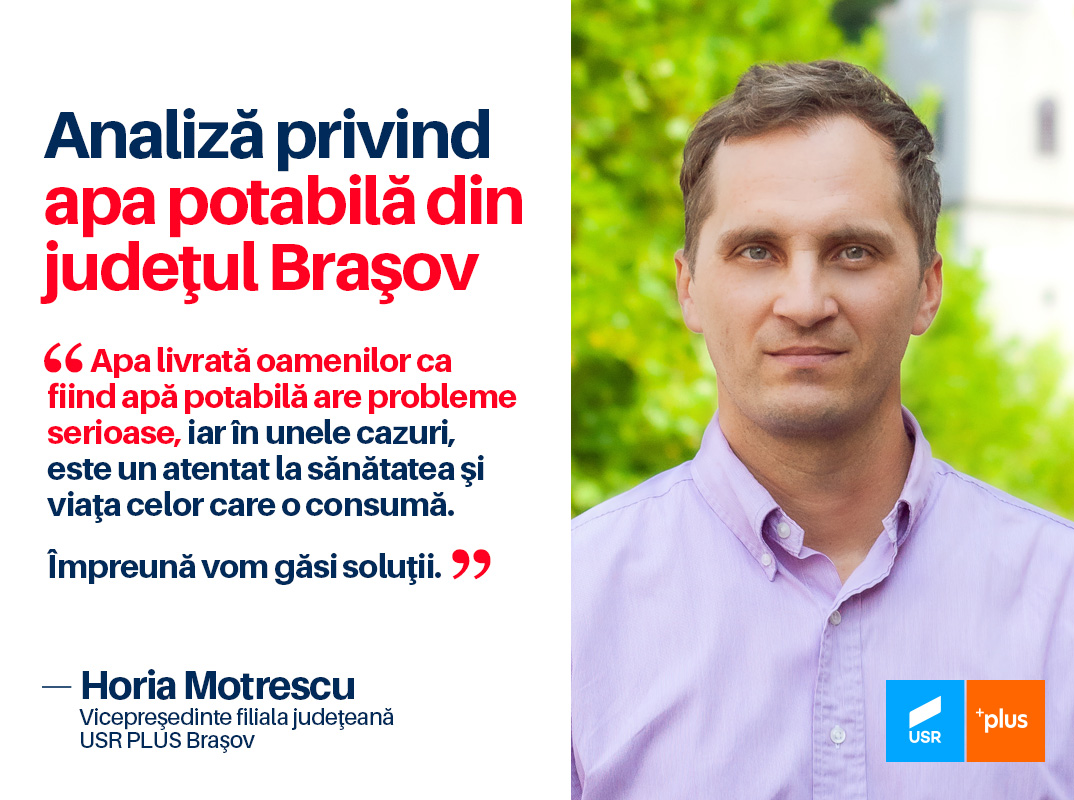 Horia Motrescu Rezultate alarmante privind calitatea apei potabile în județ, reieșite din analiza efectuată de filiala USR PLUS Brașov